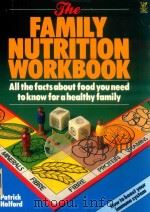 The family nutrition workbook : all the facts about food you need to know for a healthy family 1988 PDF电子版封面 0722514662
