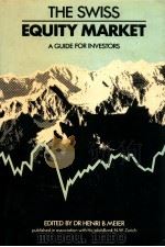 THE SWISS EQUITY MARKET A GUIDE FOR INVESTORS 1985 PDF电子版封面 0859412970 HENRI B.MEIER