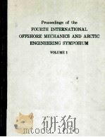 PROCEEDINGS OF THE FOURTH INTERNATIONAL OFFSHORE MECHANICS AND ARCTIC ENGINEERING SYMPOSIUM VOLUME 1 1985 PDF电子版封面