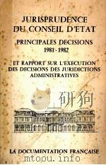 JURISPRUDENCE DU CONSEIL D'ETAT PRINCIPALES DECISIONS 1981-1982 1983 PDF电子版封面 2110010630
