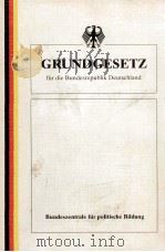GRUNDGESETZ FUR DIE BUNDESREPULIK DEUTSCHLAND TEXTAUSGABE STAND:OKTOBER 1990 1990 PDF电子版封面