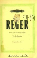 Sechs und acht ausgw?hlte volkslieder für gemischten Chor nr.9449     PDF电子版封面    Reger Max 