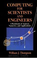 COMPUTING FOR SCIENTISTS AND ENGINEERS A WORKBOOK OF ANALYSIS,NUMERICS,AND APPLICATIONS 1992 PDF电子版封面 0471547182 WILLIAM J.THOMPSON