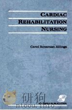 Cardiac Rehabilitation Nursing 1988 PDF电子版封面 9780871897855;0871897857