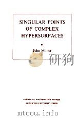 SINGULAR POINTS OF COMPLEX HYPERSURFACES 1968 PDF电子版封面 0691080658 JOHN MILNOR