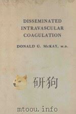 DISSEMINATED INTRAVASCULAR COAGULATION AN INTERMEDIARY MECHANISM OF DISEASE 1965 PDF电子版封面