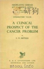 NEOPLASTIC DISEASE AT VARIOUS SITIS A CLINICAL PROSPECT OF THE CANCER PROBLIEM 1960 PDF电子版封面