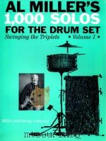 AL MILLER'S 1000 SOLOS FOR THE DRUM SET VOLUME1   1961  PDF电子版封面  73999208726   