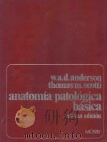 ANATOMIA PATOLOGICA BASICA 1980 PDF电子版封面 W.A.D.ANDERSON