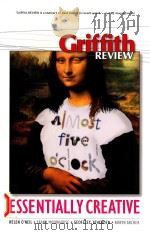 GRIFFITH REVIEW ESSENTIALLY VREATIVE AUTUMU 2009 PDF电子版封面 0733323942