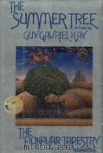 THE SUMMER TREE THE FIONAVAR TAPESTRY BOOK ONE 1984 PDF电子版封面 0877957606