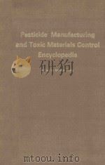 PESTICIDE MANUFACTURING AND TOXIC MATERICAL CONTROL ENCYCLOPEDIA PDF电子版封面 MARSHALL SITTIG