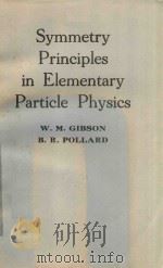 Symmetry principles in elementary particle physics   1976  PDF电子版封面  0521207878  Gibson;W. M.;Pollard;B. R. 