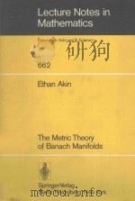 LECTURE NOTES IN MATHEMATICS 662:THE METRIC THEORY OF BANACH MANIFOLDS 1978 PDF电子版封面 3540089152 A.DOLD AND B.ECKMANN