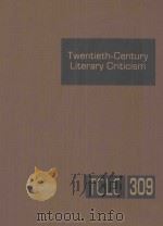 TWENTIETH-CENTURY LITERARY CRITICISM VOLUME 309 PDF电子版封面 LAWRENCE J.TRUDEAU
