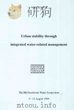 URBAN STABILITY THROUGH INTEGRATED WATER-RELATED MANAGEMENT THE 9TH STOCKHOLM WATER SYMPOSIUM 1999 PDF电子版封面 ABSTRACTS