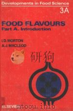 FOOD FLAVOURS PART A.INTRODUCTION 1982 PDF电子版封面 0444418571 I.D.MORTON AND A.J.MACLEOD