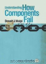 UNDERSTANDING HOW COMPONENTS FAIL 1985 PDF电子版封面 0871701898 DONALD J.WULPI