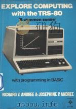 EXPLORE COMPUTING WITH THE TRS-80 & COMMON SENSE 1982 PDF电子版封面 0132961377