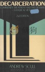 DECARCERATION:COMMUNITY TREATMENT AND THE DEVIANT A RADICAL VIEW SECOND EDITION 1984 PDF电子版封面 081351035X ANDREW T.SCULL