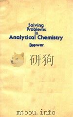 SOLVING PROBLEMS IN ANALYTICAL CHEMISTRY BREWER   1980  PDF电子版封面     