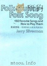 FOIK GUITAR-FOIK SONG 150 FAVORITE SONGS AND HOW TO PLAY THEM=民谣吉他-美国民歌150首及其演奏法 PDF电子版封面 PUBLISBERS