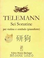 SEI SONATINE PER VIOLINO E CEMBALO(PIANOFORTE)=6首小提琴奏鸣曲 台勃曼 PDF电子版封面 GEORG PHILIPP TELEMANN