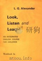 LOOK、LISTEN AND LEARN! AN INTEGRATED ENGLISH COURSE FOR CHILDREN WORKBOOK 2a PDF电子版封面 L.G.ALEXANDER