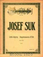 LETNI DOJMY. IMPRESSIONS D'ETE=苏克:夏天的印象,作品226(钢琴曲) PDF电子版封面 JOSEF SUK
