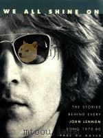 WE ALL SHINE ON:The Stories Behind Every John Lennon Song 1970-1980 1997 PDF电子版封面 1858682843 Paul du Noyer