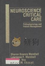 NEUROSCIENCE CRITICAL CARE:Pathophysiology and Patient Management 1990 PDF电子版封面 0721627900 SHARON BOWERS MARSHALL,LAWRENC