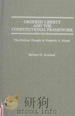 ORDERED LIBERTY AND THE CONSTITUTIONAL FRAMEWORK:The Political Thought of Friedrich A.Hayek 1987 PDF电子版封面 0313256098 Barbara M.Rowland