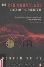 THE RED HOURGLASS:Lives of the Predators 1998 PDF电子版封面 0140275819 GORDON GRICE