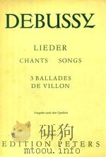 Lieder chants Songs 3 Ballades De Villon=德彪西 维农的3首叙事曲 PDF电子版封面 Debussy