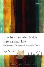 how interpretation makes international law on semantic change and normative twists PDF电子版封面