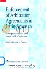 Enforcement of Arbitration Agreements in Latin America Papers Presented at the 1998 Vancouver IBA Co 1999 PDF电子版封面 9041111905 Bernardo M.Cremades
