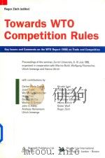 Towards WTO Competition Rules:Key Issues and Comments on the WTO Report (1998) on Trade and Competit 1999 PDF电子版封面 904111288X Roger Zach