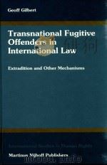Transnational Fugitive Offenders in International Law:Extradition and Other Mechanisms 1998 PDF电子版封面 9041110402 Geoff Gilbert