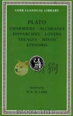 PLATO CHARMIDES ALCIBIADES I AND II HIPPARCHUS THE LOVERS THEAGES MINOS EPINOMIS 1955 PDF电子版封面 0674992214 W.R.M.LAMB