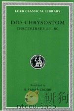 DIO CHRYSOSTOM DISCOURSES 61-80 FRAGMENTS·LETTERS 1951 PDF电子版封面 0674994249 H.LAMAR CROSBY