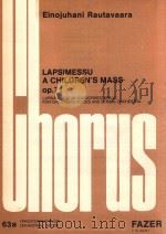 LAPSIMESSU A CHILDREN'S MASS OP.71 63A     PDF电子版封面    EINOJUHANI RAUTAVAARA 