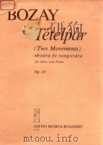 TETELPAR (TWO MOVEMENTS) OBOARA ES ZONGORARA FOR OBOE AND PIANO OP.18 PDF电子版封面 BOZAY ATTILA