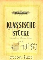 KLASSISCHE STUCKE CLASSICAL PIECES-MORCEAUX CLASSIQUES BAND Ⅳ PDF电子版封面