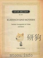 KLASSISCH UND MODERN FUNFZEHN VORTRAGSSTUCKE FUR VIOLINE UND KLAVIER PDF电子版封面