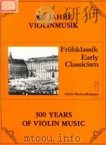 300 YEARS OF VIOLIN MUSIC EARLY CLASSICISM 1992 PDF电子版封面
