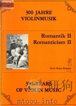 300 YEARS OF VIOLIN MUSIC ROMANTICISM Ⅱ 1983 PDF电子版封面