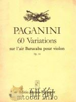60 VARIATIONS SUR L'AIR BARUCABA POUR VIOLON OP.14 PDF电子版封面 NICCOLO PAGANINI