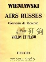 AIRS RUSSES (SOUVENIR DE MOSCOU) OP.6 pour VIOLON ET PIANO HEUGEL PDF电子版封面 WIENIAWSKI