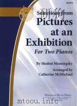 Selections from Rictures AT AN Exhibition FOR TWO PIANOS BY Modest Mussorgsky ARRANGED BY Gatherine PDF电子版封面
