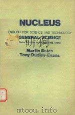 NUCLEUS ENGLISH FOR SCIENCE AND TECHNOLOGY GENERAL SCIENCE NEW EDITION WITH READING TEXTS 1982 PDF电子版封面 0582748607
